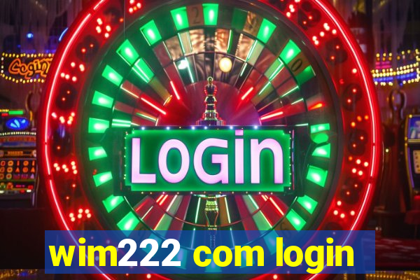 wim222 com login